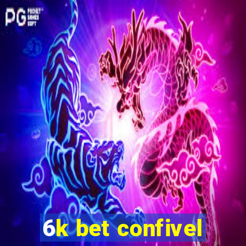 6k bet confivel